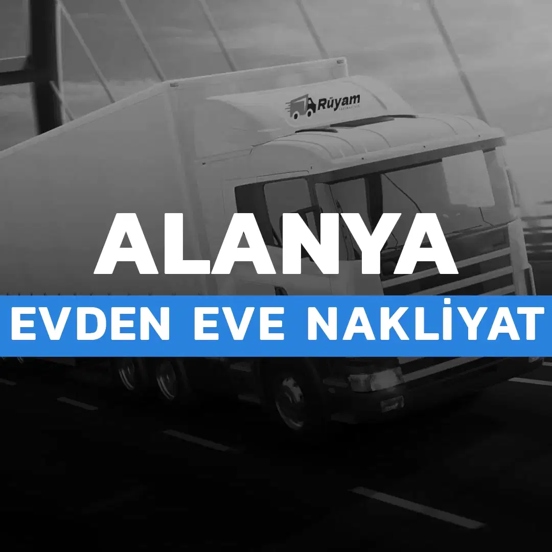 Alanya evden eve nakliyat Rüyam Nakliyat