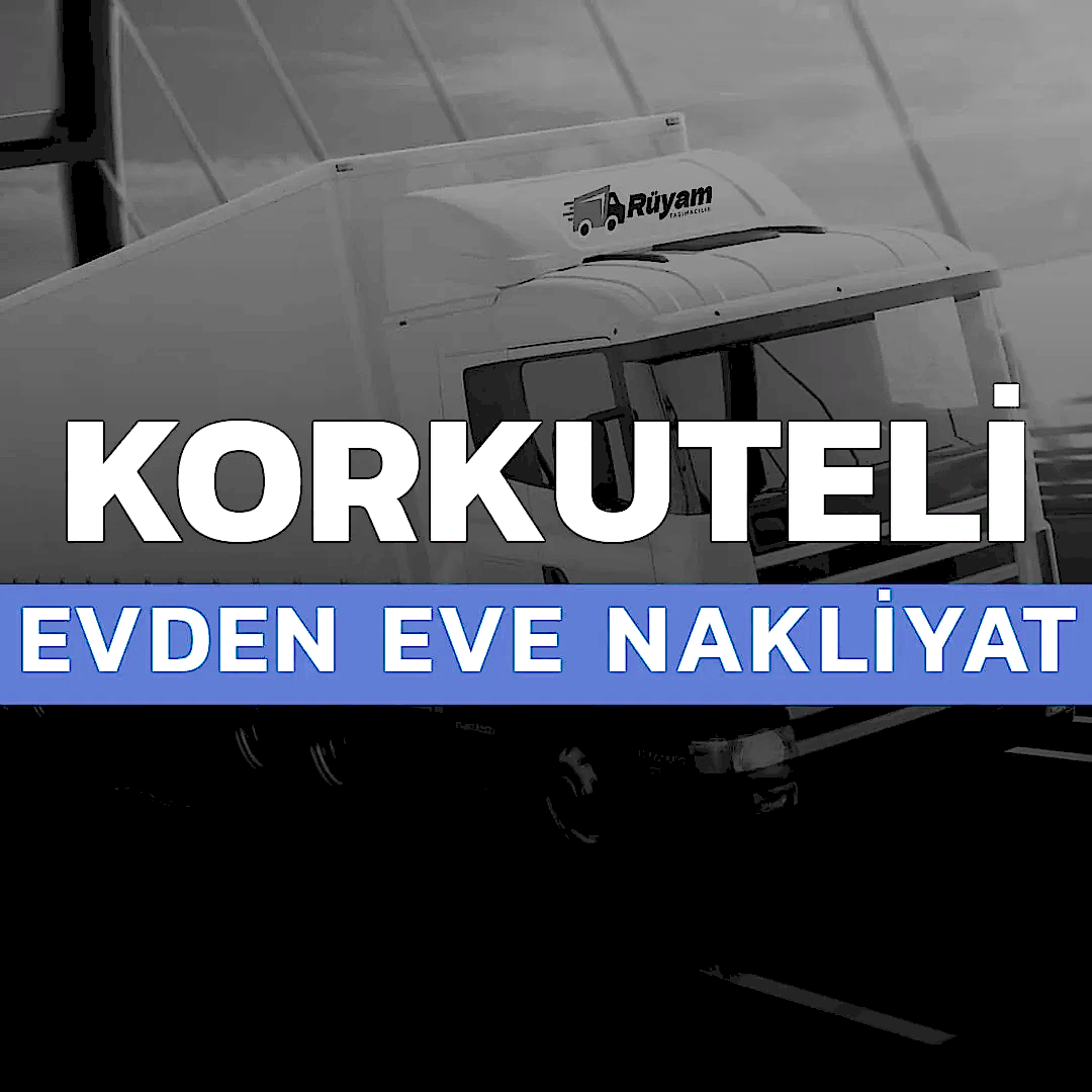 Korkuteli evden eve nakliyat hizmeti